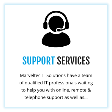 SUPPORT SERVICES Marveltec IT Solutions have a team of qualified IT professionals waiting to help you with online, remote & telephone support as well as…