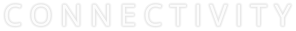 C O N N E C T I V I T Y