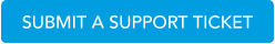 SUBMIT A SUPPORT TICKET