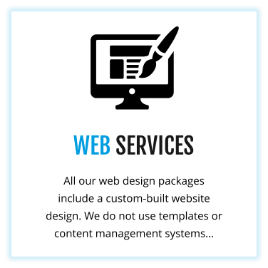 WEB SERVICES All our web design packages include a custom-built website design. We do not use templates or content management systems…